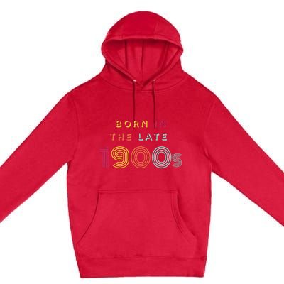 Born In The Late 1900s Premium Pullover Hoodie