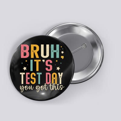 Bruh Its Test Day You Got This Testing Day Teacher Button