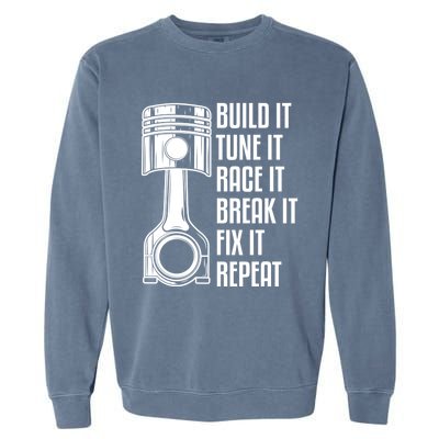 Build It Tune It Race It Break It Fix It Repeat Mechanic Gift Garment-Dyed Sweatshirt