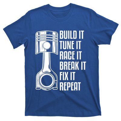 Build It Tune It Race It Break It Fix It Repeat Mechanic Gift T-Shirt