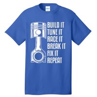 Build It Tune It Race It Break It Fix It Repeat Mechanic Gift Tall T-Shirt