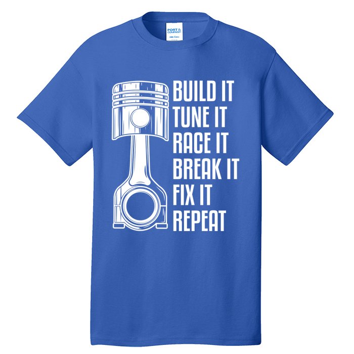 Build It Tune It Race It Break It Fix It Repeat Mechanic Gift Tall T-Shirt