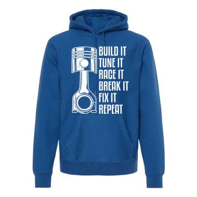 Build It Tune It Race It Break It Fix It Repeat Mechanic Gift Premium Hoodie