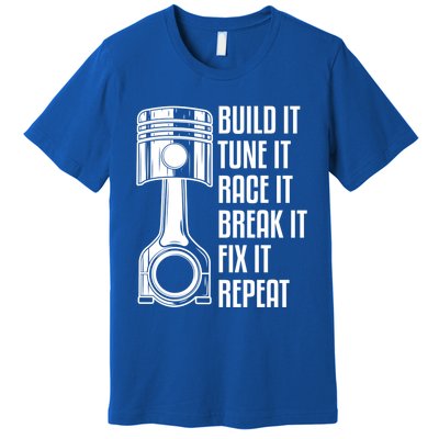 Build It Tune It Race It Break It Fix It Repeat Mechanic Gift Premium T-Shirt