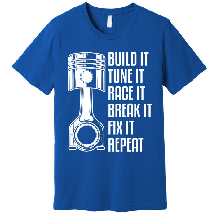 Build It Tune It Race It Break It Fix It Repeat Mechanic Gift Premium T-Shirt