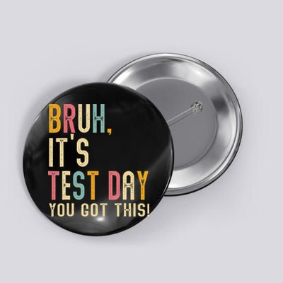 Bruh Its Test Day You Got This Testing Day Teacher Button