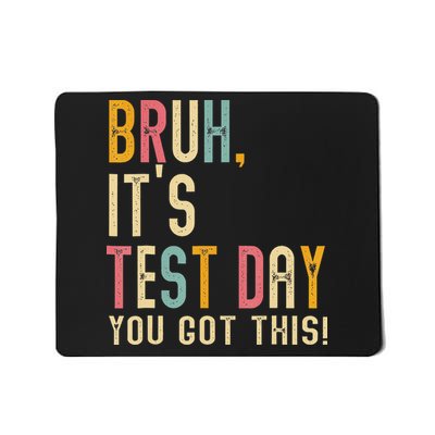 Bruh Its Test Day You Got This Testing Day Teacher Mousepad