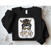 Bruh Its Test Day You Got This Testing Day Teacher Tie Dye Sweatshirt