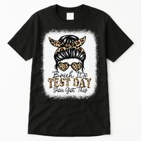 Bruh Its Test Day You Got This Testing Day Teacher Tie Dye Tall T-Shirt