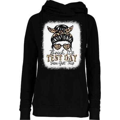 Bruh Its Test Day You Got This Testing Day Teacher Tie Dye Womens Funnel Neck Pullover Hood