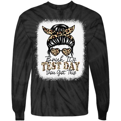 Bruh Its Test Day You Got This Testing Day Teacher Tie Dye Tie-Dye Long Sleeve Shirt