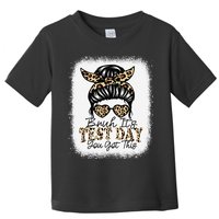 Bruh Its Test Day You Got This Testing Day Teacher Tie Dye Toddler T-Shirt