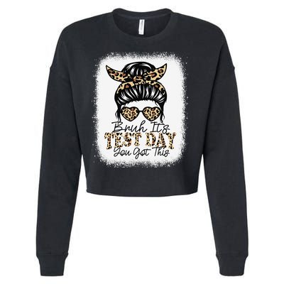 Bruh Its Test Day You Got This Testing Day Teacher Tie Dye Cropped Pullover Crew