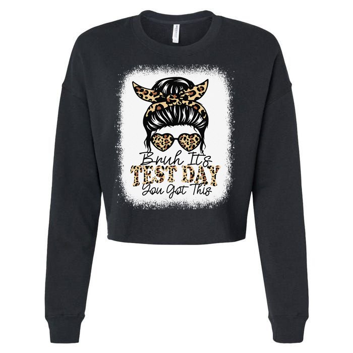 Bruh Its Test Day You Got This Testing Day Teacher Tie Dye Cropped Pullover Crew