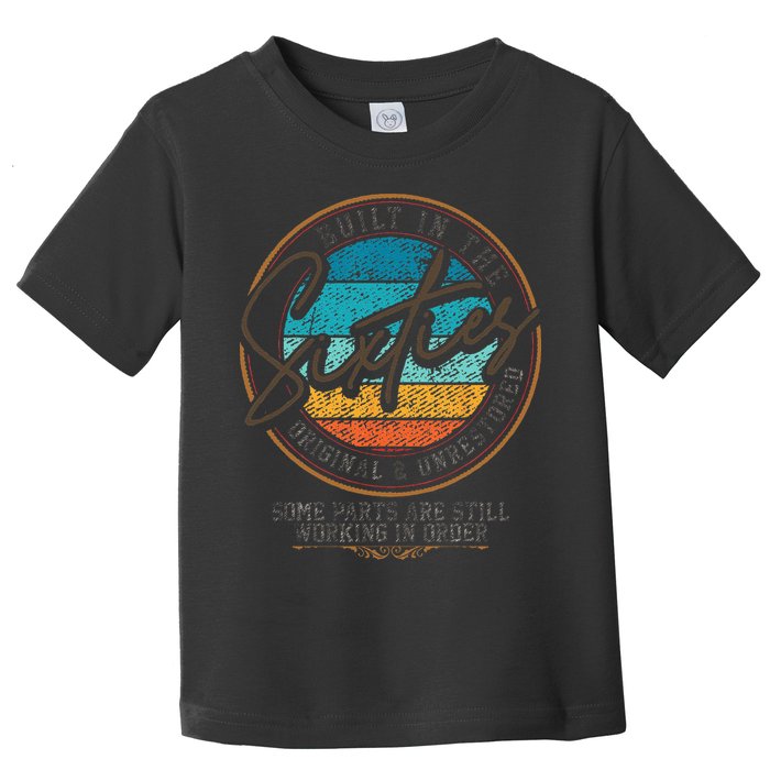 Built In The Sixties Original Unrestored For 60th Birthday Toddler T-Shirt