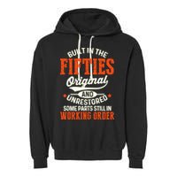 Built In The Fifties Original And Unrestored Funny Birthday Garment-Dyed Fleece Hoodie