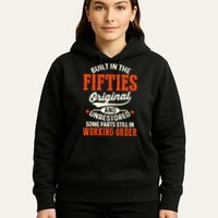 Built In The Fifties Original And Unrestored Funny Birthday Hoodie