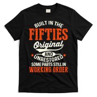 Built In The Fifties Original And Unrestored Funny Birthday T-Shirt