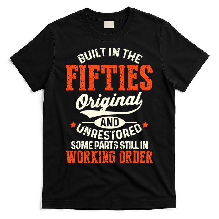 Built In The Fifties Original And Unrestored Funny Birthday T-Shirt