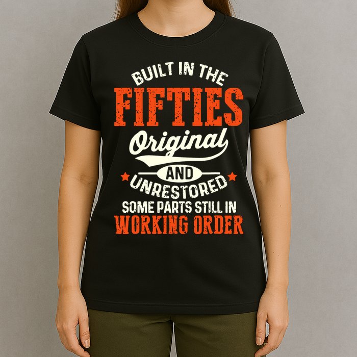 Built In The Fifties Original And Unrestored Funny Birthday T-Shirt