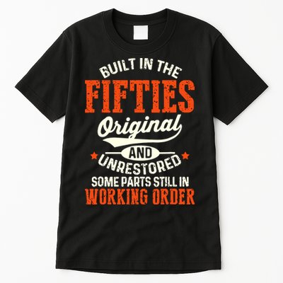 Built In The Fifties Original And Unrestored Funny Birthday Tall T-Shirt