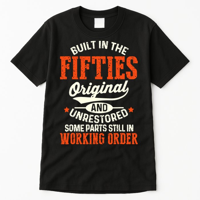 Built In The Fifties Original And Unrestored Funny Birthday Tall T-Shirt