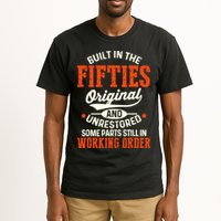 Built In The Fifties Original And Unrestored Funny Birthday Tall T-Shirt