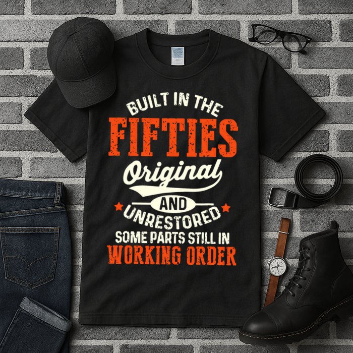 Built In The Fifties Original And Unrestored Funny Birthday Tall T-Shirt