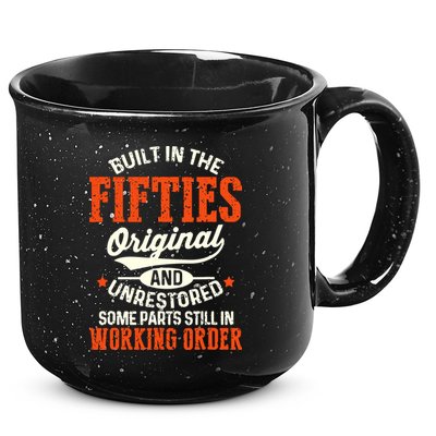Built In The Fifties Original And Unrestored Funny Birthday 15oz Campfire Ceramic Mug