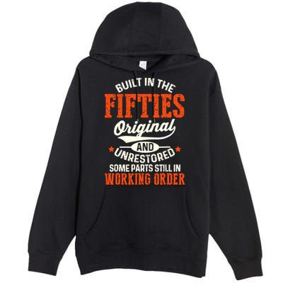 Built In The Fifties Original And Unrestored Funny Birthday Premium Pullover Hoodie
