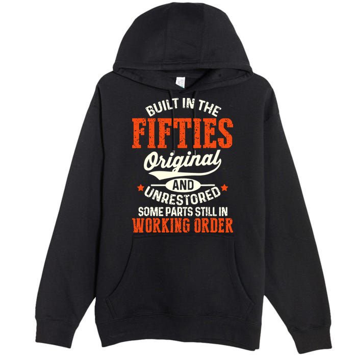 Built In The Fifties Original And Unrestored Funny Birthday Premium Pullover Hoodie