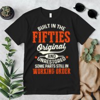 Built In The Fifties Original And Unrestored Funny Birthday Premium T-Shirt