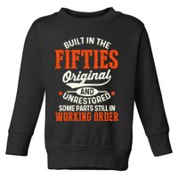 Built In The Fifties Original And Unrestored Funny Birthday Toddler Sweatshirt