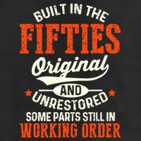 Built In The Fifties Original And Unrestored Funny Birthday Trucker Hat