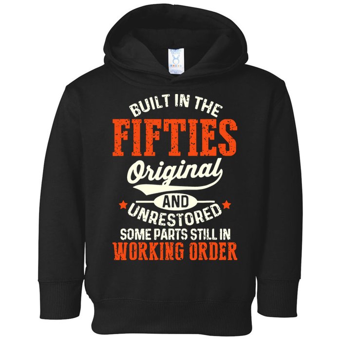 Built In The Fifties Original And Unrestored Funny Birthday Toddler Hoodie
