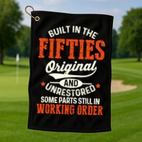 Built In The Fifties Original And Unrestored Funny Birthday Golf Towel
