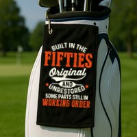 Built In The Fifties Original And Unrestored Funny Birthday Golf Towel