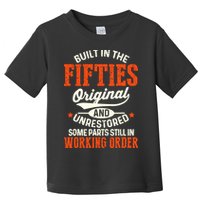 Built In The Fifties Original And Unrestored Funny Birthday Toddler T-Shirt