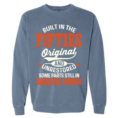 Built In The Fifties Original And Unrestored Funny Birthday Garment-Dyed Sweatshirt