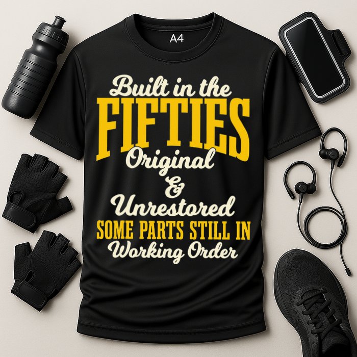 Built In The Fifties Original And Unrestored Some Parts Performance Shirt