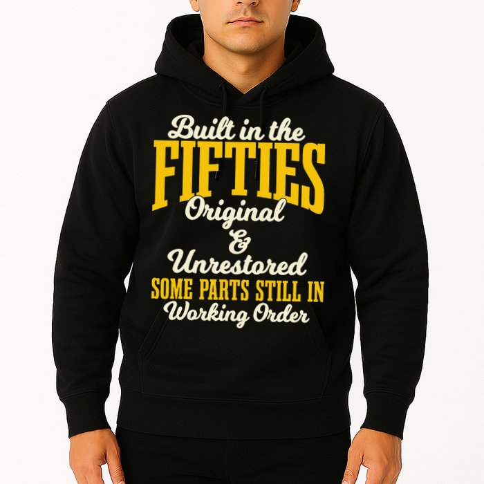Built In The Fifties Original And Unrestored Some Parts Hoodie