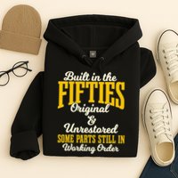 Built In The Fifties Original And Unrestored Some Parts Hoodie