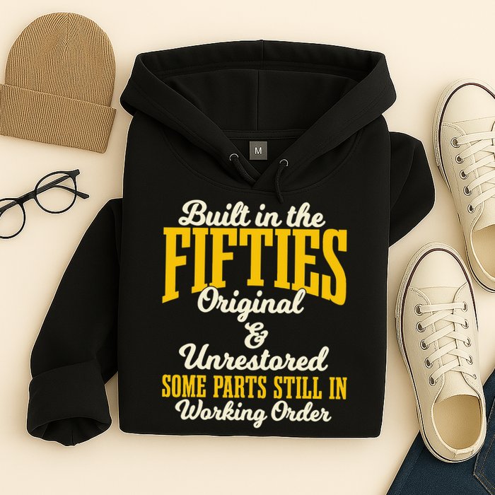 Built In The Fifties Original And Unrestored Some Parts Hoodie