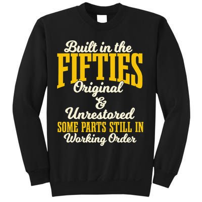 Built In The Fifties Original And Unrestored Some Parts Sweatshirt