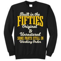 Built In The Fifties Original And Unrestored Some Parts Sweatshirt