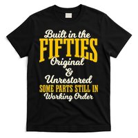 Built In The Fifties Original And Unrestored Some Parts T-Shirt