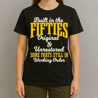 Built In The Fifties Original And Unrestored Some Parts T-Shirt