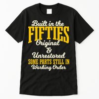Built In The Fifties Original And Unrestored Some Parts Tall T-Shirt