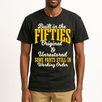 Built In The Fifties Original And Unrestored Some Parts Tall T-Shirt