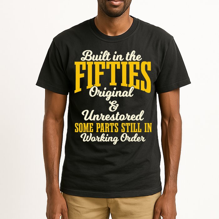 Built In The Fifties Original And Unrestored Some Parts Tall T-Shirt